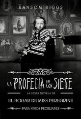 LA PROFECIA DE LOS SIETE EL HOGAR DE MISS PEREGRINE PARA NI | Ransom Riggs | 9788410190559 (Alfaguara)